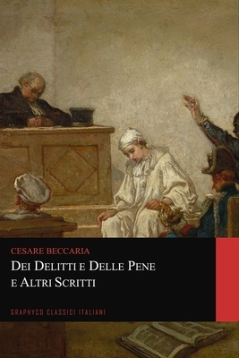 Dei delitti e delle pene e Altri Scritti (Graphyco Classici Italiani) by Cesare Beccaria