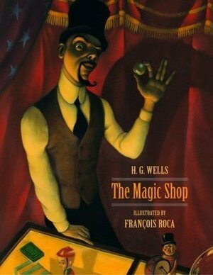 The Magic Shop by François Roca, H.G. Wells