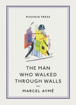 The Man Who Walked through Walls by Sophie Lewis, Marcel Aymé