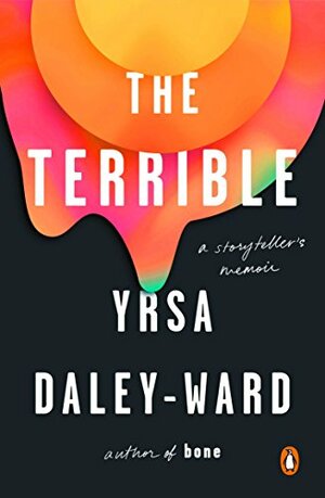 The Terrible: A Storyteller's Memoir by Yrsa Daley-Ward