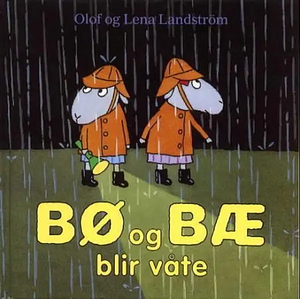 Bø og Bæ blir våte by Olof Landström, Lena Landström