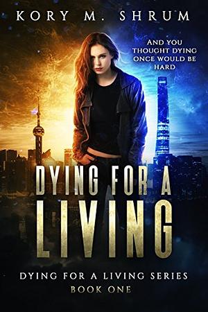 Dying for a Living by Kory M. Shrum