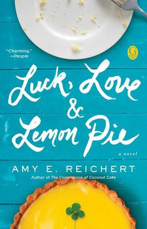 Luck, Love & Lemon Pie by Amy E. Reichert