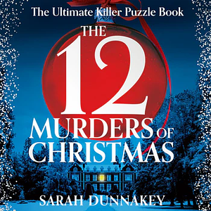 The Twelve Murders of Christmas by Sarah Dunnakey