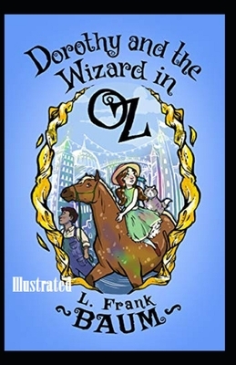 Dorothy and the Wizard in Oz Illustrated by L. Frank Baum