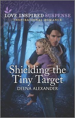 Shielding the Tiny Target by Deena Alexander