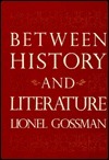 Between History and Literature by Lionel Gossman
