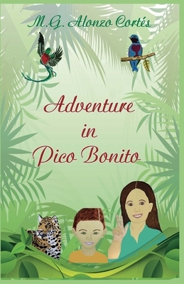 Adventure in Pico Bonito by M. G. Alonzo Cortes