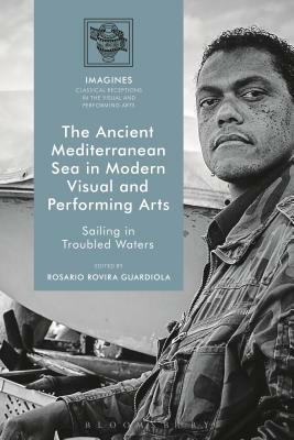 The Ancient Mediterranean Sea in Modern Visual and Performing Arts: Sailing in Troubled Waters by 