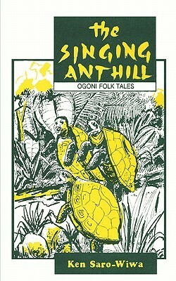 The Singing Anthill by Ken Saro-Wiwa