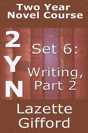 Two Year Novel Course Set 6: Writing, Part 2 by Lazette Gifford