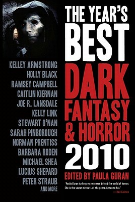 The Year's Best Dark Fantasy & Horror: 2010 Edition by Holly Black, Ramsey Campbell, Kelley Armstrong