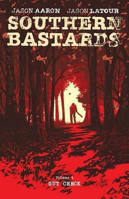 Southern Bastards, Vol. 4: Gut Check by Jason Aaron, Chris Brunner, Jason Latour