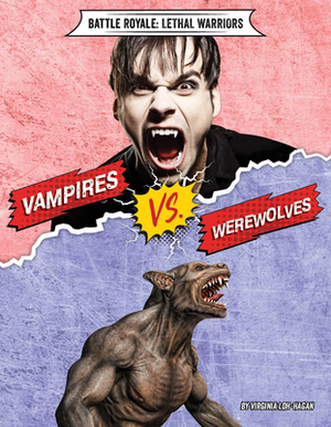 Vampires vs. Werewolves by Virginia Loh-Hagan