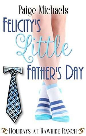 Felicity's Little Father's Day by Paige Michaels