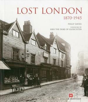Lost London: 1870-1945 by Philip Davies