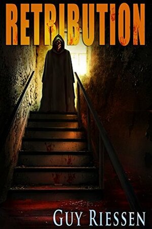 Retribution: The Dead Will Have Theirs by Guy Riessen