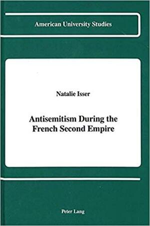 Antisemitism During the French Second Empire by Natalie Isser