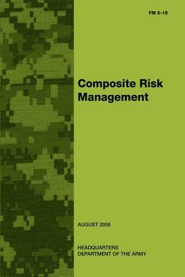 Composite Risk Management (FM 5-19) by Department Of the Army