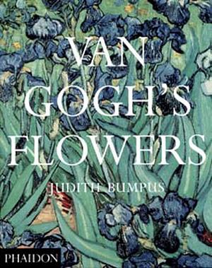 Van Gogh's Flowers by Judith Bumpus