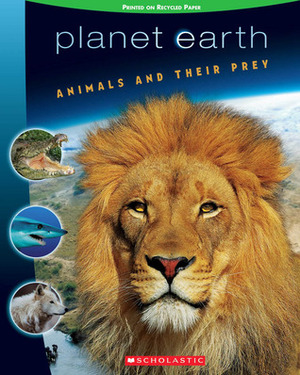 Animals And Their Prey (Planet Earth) by Tracey West
