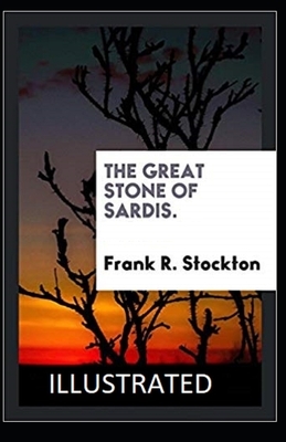 The Great Stone of Sardis Illustrated by Frank R. Stockton