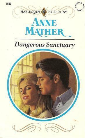 Dangerous Sanctuary by Anne Mather