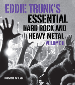 Eddie Trunk's Essential Hard Rock and Heavy Metal Volume II by Eddie Trunk