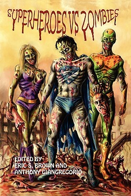 Superheroes vs. Zombies by Anthony Giangregorio, Eric S. Brown, Kelly M. Hudson