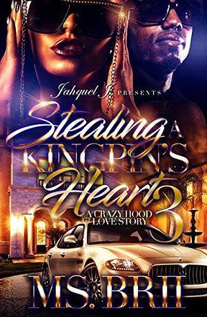 Stealing A Kingpin's Heart 3: A Crazy Hood Love Story by Ms. Brii, Ms. Brii