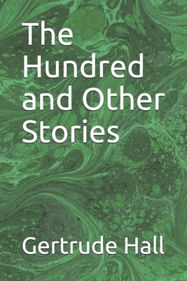 The Hundred and Other Stories by Gertrude Hall