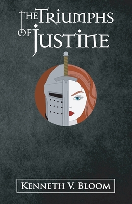 The Triumphs of Justine by Kenneth V. Bloom