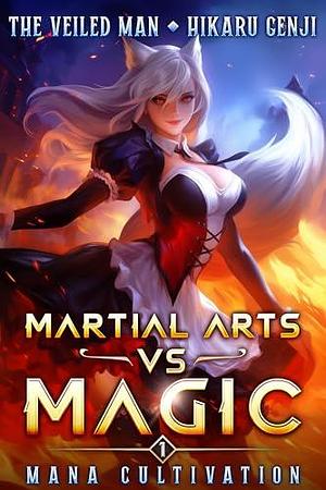 Martial Arts VS Magic: Mana Cultivation by Hikaru Genji, The Veiled Man, The Veiled Man