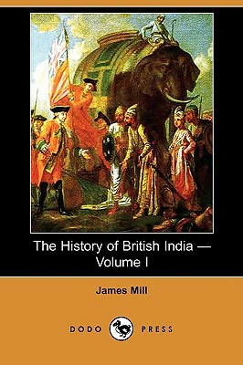 The History of British India - Volume I (Dodo Press) by James Mill