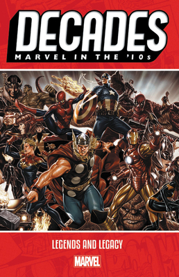 Decades: Marvel in the 10s - Legends and Legacy by 