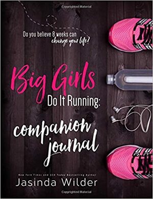 Big Girls Do It Running Companion Journal by Jasinda Wilder