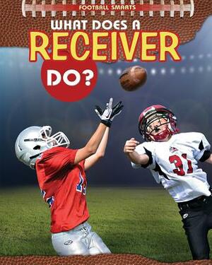 What Does a Receiver Do? by Paul Challen