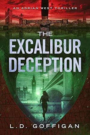 The Excalibur Deception by L.D. Goffigan