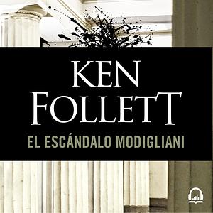 El escándalo Modigliani by Ken Follett