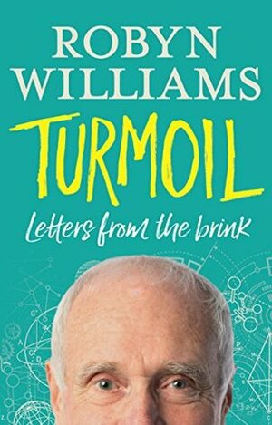 Turmoil : Letters from the Brink by Robyn Williams