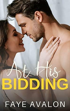 At His Bidding by Faye Avalon