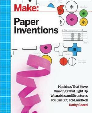 Make: Paper Inventions by Kathy Ceceri