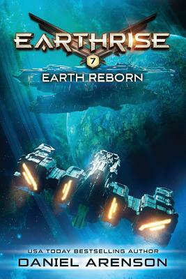 Earth Reborn: Earthrise Book 7 by Daniel Arenson