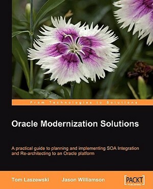 Oracle Modernization Solutions by Tom Laszewski, Jason Williamson