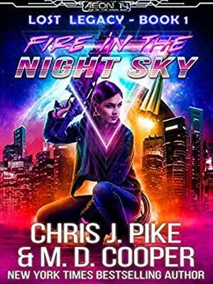 Fire in the Night Sky by M.D. Cooper, Chris J. Pike