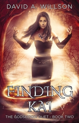 Finding Kai: The Godseeker Duet - Book Two by David A. Willson