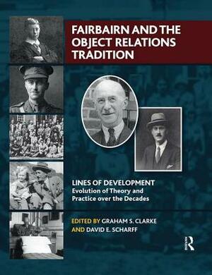 Fairbairn and the Object Relations Tradition by David E. Scharff, Graham S. Clarke