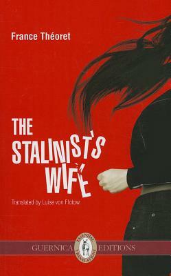 The Stalinist's Wife by France Théoret