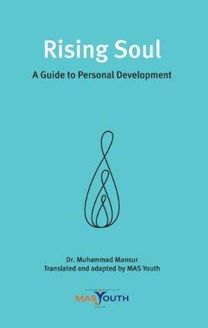 Rising Soul: A Guide to Personal Development by Muhammad Mansur, MAS Publications