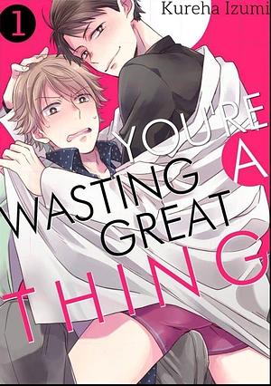 You're Waisting a Great Thing by Izumi Kureha